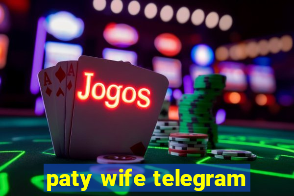 paty wife telegram